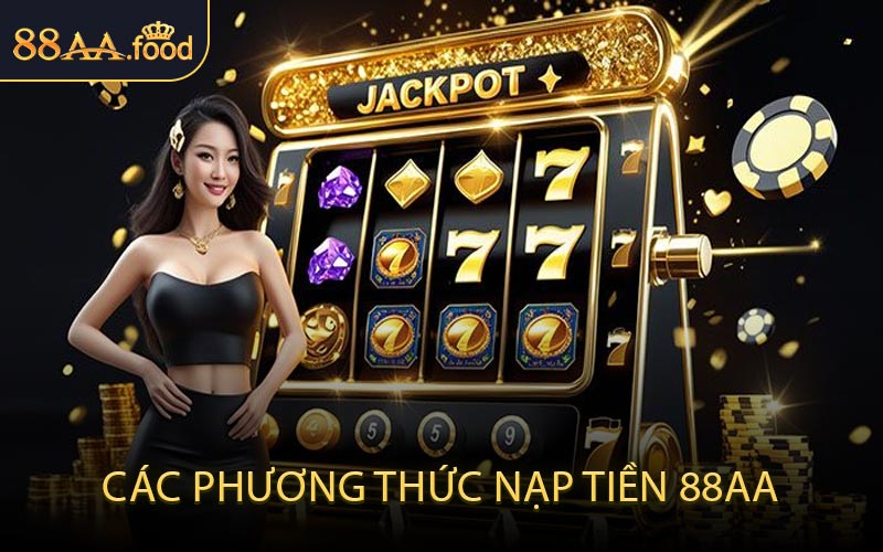 Các Phương Thức Nạp Tiền 88AA