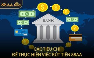 Các Tiêu Chí Để Thực Hiện Việc Rút Tiền 88AA
