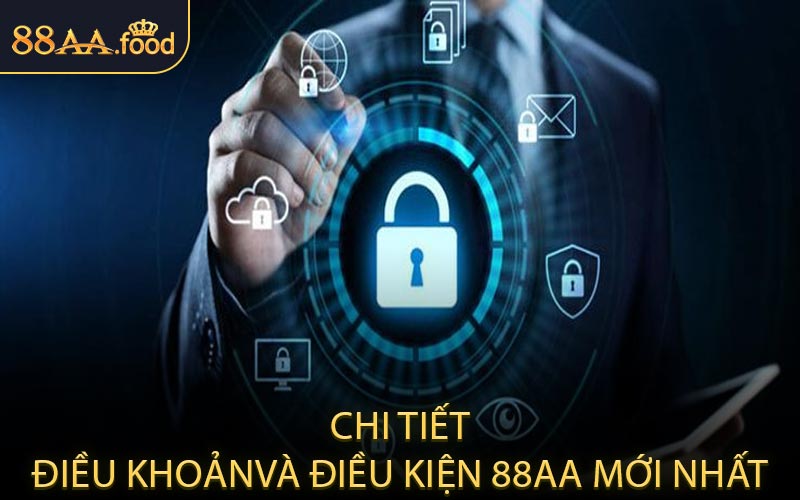 Chi Tiết Điều Khoản Và Điều Kiện 88AA Mới Nhất