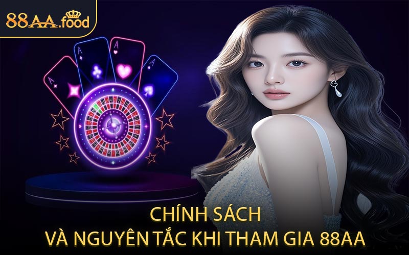 Chính Sách và Nguyên Tắc Khi Tham Gia 88AA