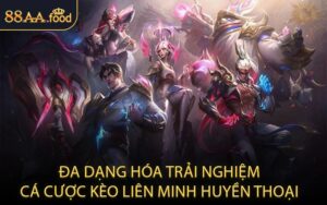 Đa Dạng Hóa Trải Nghiệm Cá Cược Kèo Liên Minh Huyền Thoại