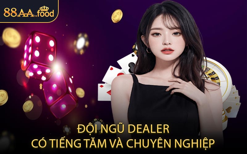 Đội ngũ dealer có tiếng tăm và chuyên nghiệp