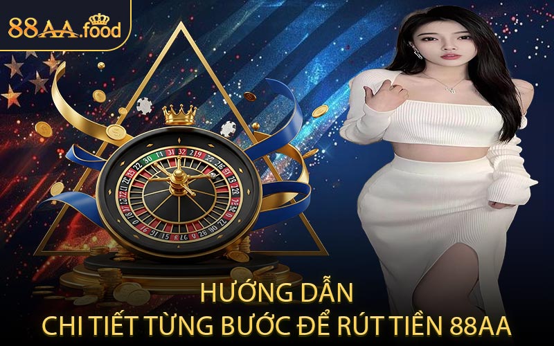 Hướng Dẫn Chi Tiết Từng Bước Để Rút Tiền 88AA