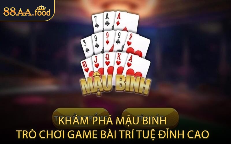 Khám Phá Mậu Binh Trò Chơi Game Bài Trí Tuệ Đỉnh Cao