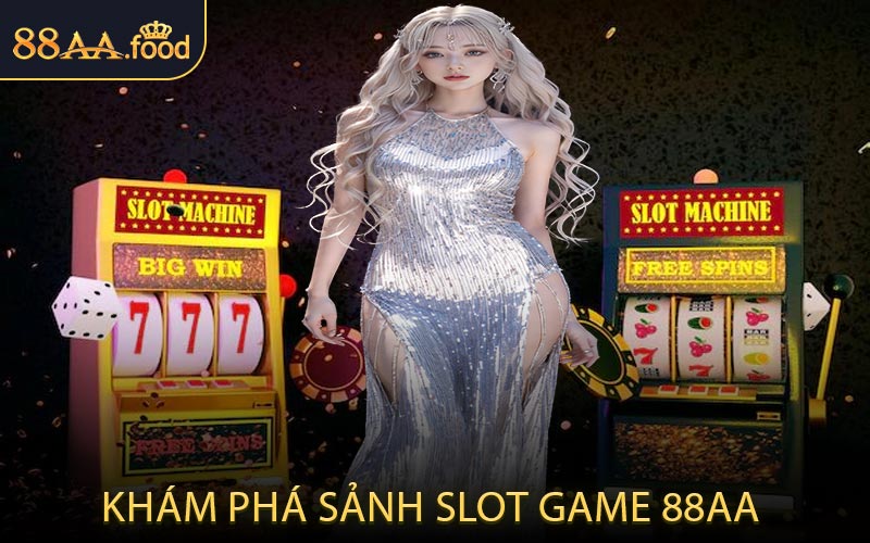 Khám Phá Sảnh Slot Game 88AA