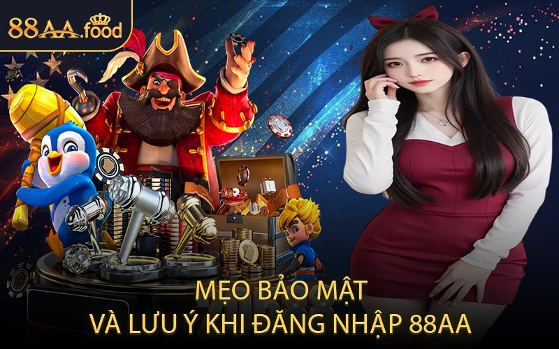 Mẹo Bảo Mật Và Lưu Ý Khi Đăng Nhập 88AA