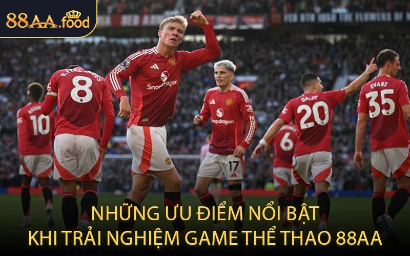 Những Ưu Điểm Nổi Bật Khi Trải Nghiệm Game Thể Thao 88AA
