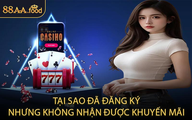 Tại sao đã đăng ký nhưng không nhận được khuyến mãi?