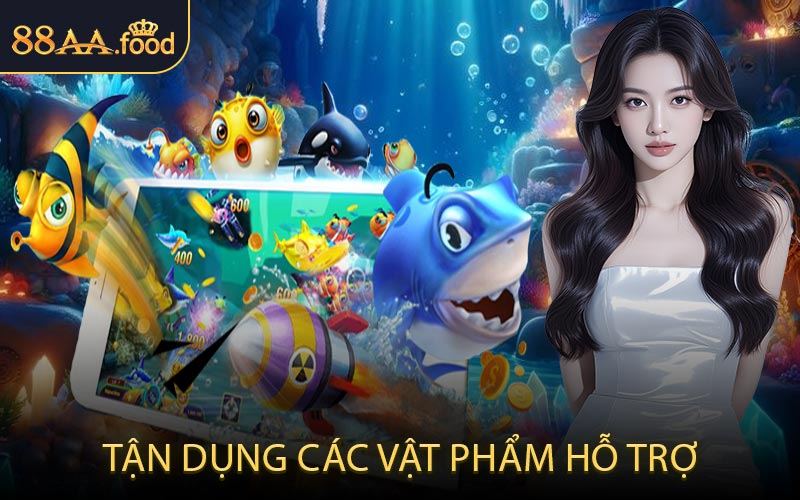 Tận dụng các vật phẩm hỗ trợ