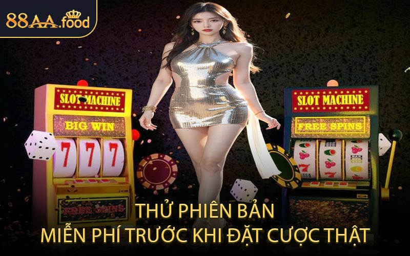 Thử phiên bản miễn phí trước khi đặt cược thật
