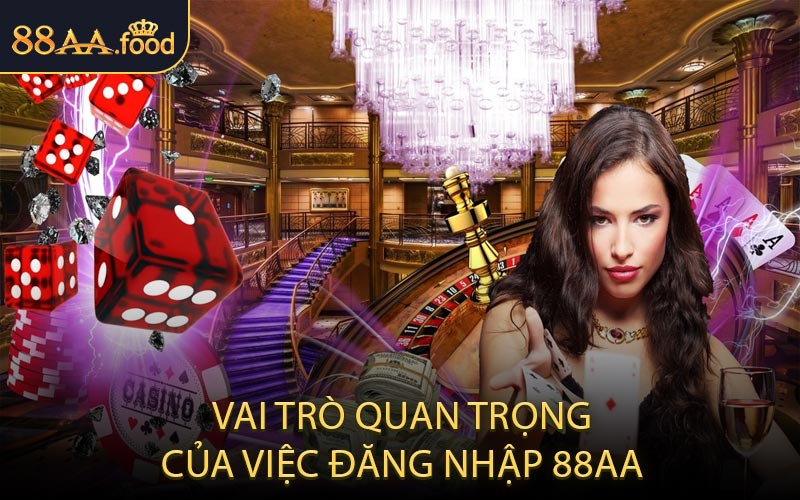 Vai Trò Quan Trọng Của Việc Đăng Nhập 88AA