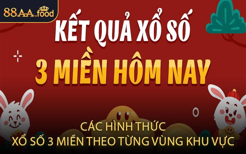 Các Hình Thức Xổ Số 3 Miền Theo Từng Vùng Khu Vực