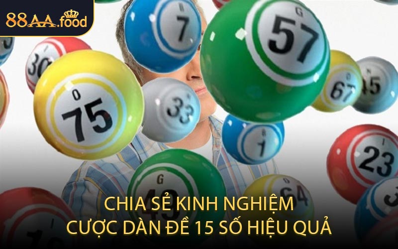 Chia Sẻ Kinh Nghiệm Cược Dàn Đề 15 Số Hiệu Quả