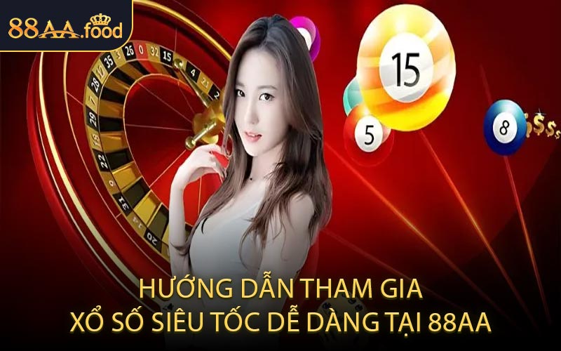 Hướng Dẫn Tham Gia Xổ Số Siêu Tốc Dễ Dàng Tại 88AA